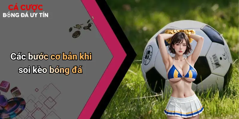Các bước cơ bản khi soi kèo bóng đá