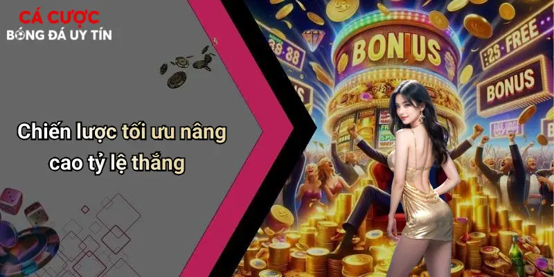 Chiến lược tối ưu nâng cao tỷ lệ thắng