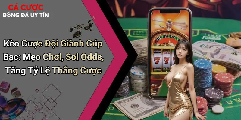 Kèo Cược Đội Giành Cúp Bạc