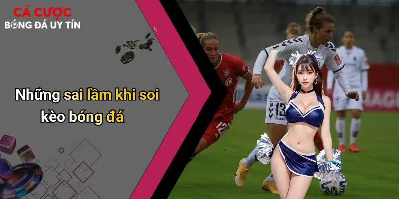 Những sai lầm khi soi kèo bóng đá