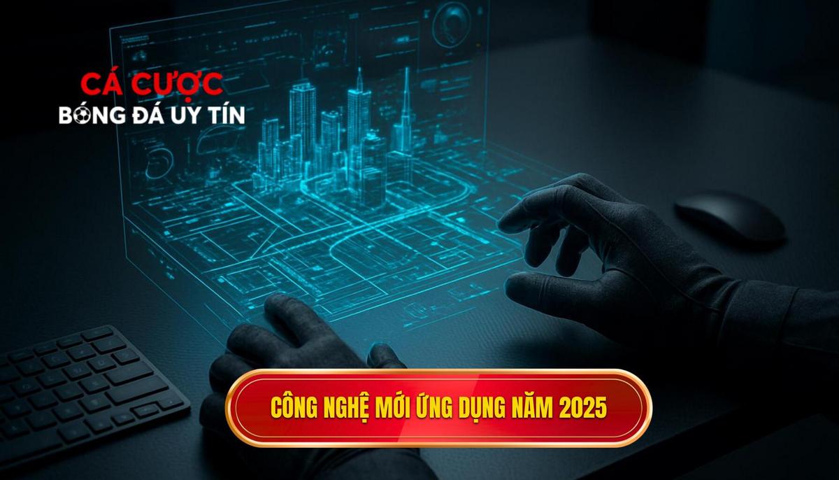Phân tích sâu về các công nghệ mới được ứng dụng trong năm 2025