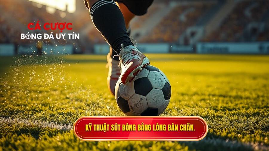 Tại sao kỹ thuật sút bóng bằng lòng bàn chân phải lại quan trọng?