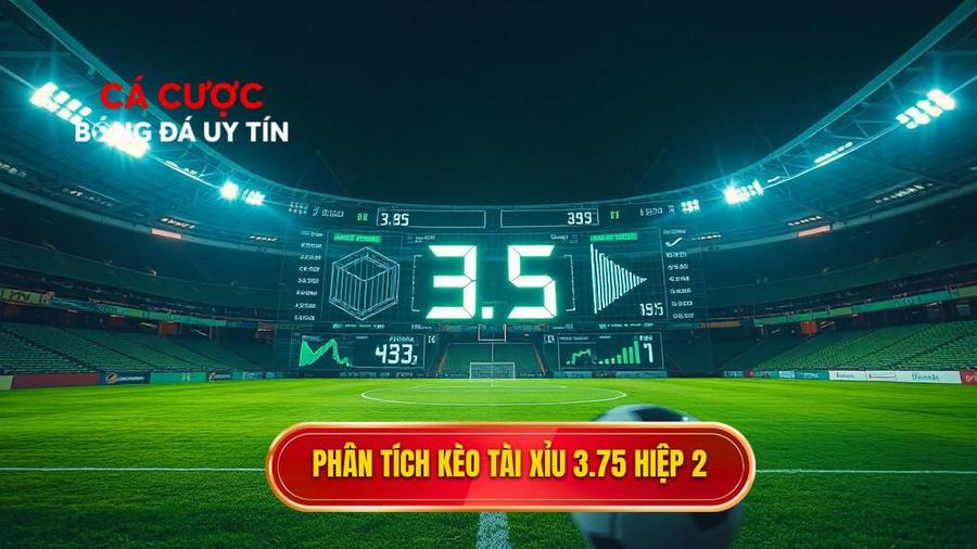 Phân tích đa chiều về kèo tài xỉu 3.75 hiệp 2