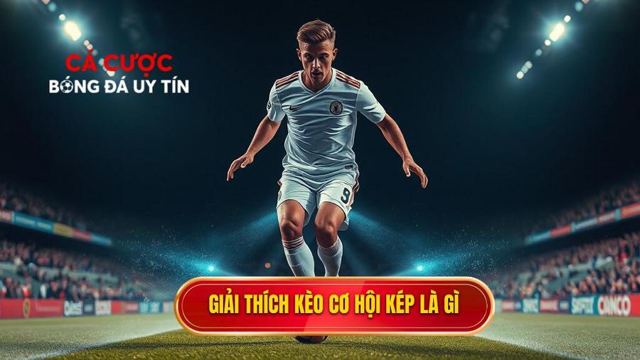 Kèo cơ hội kép (Double Chance) là gì?