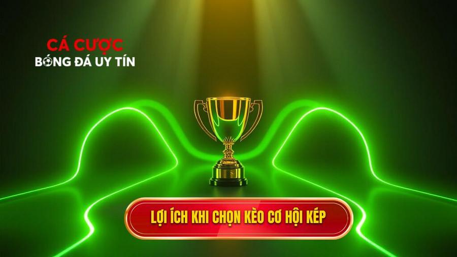 Tại sao nên chọn Kèo cơ hội kép (Double Chance)?
