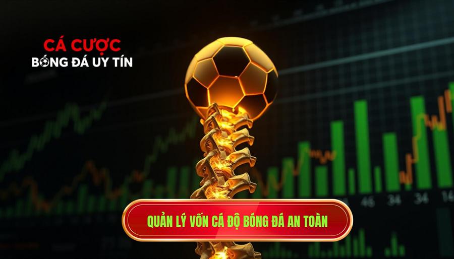 2. Quản lý vốn cá độ bóng đá an toàn